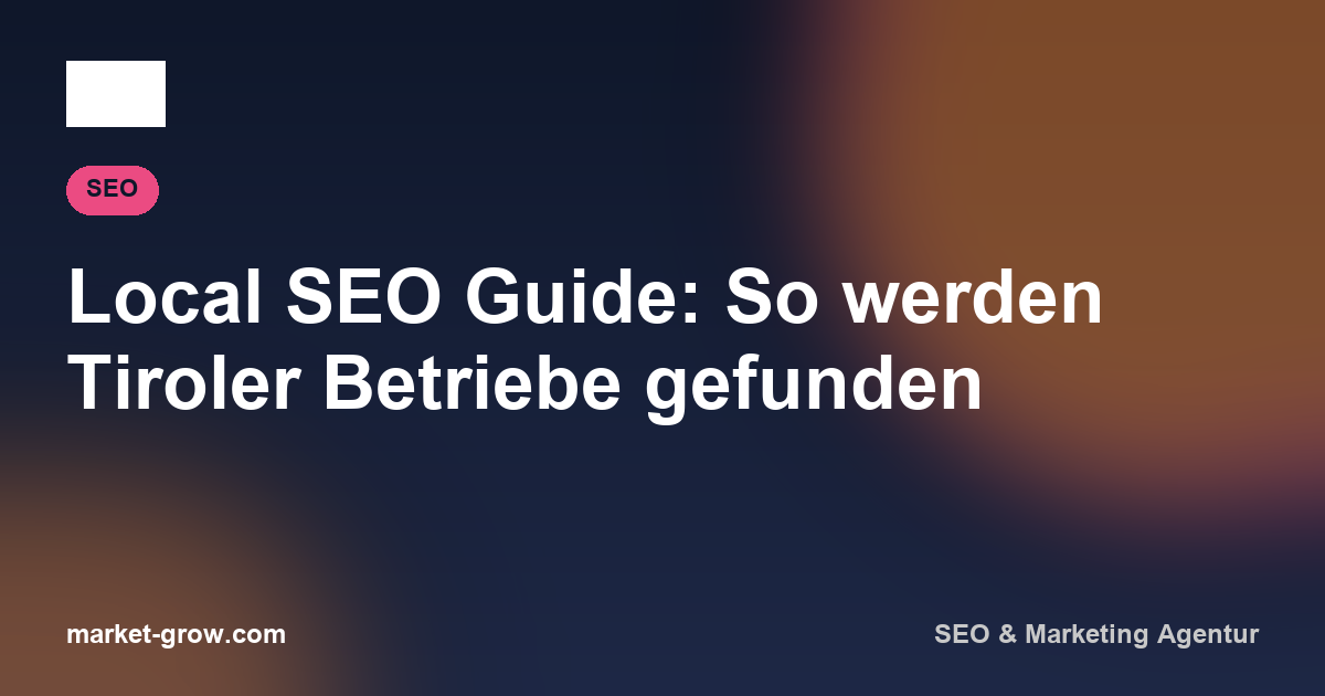 Local SEO Guide: So werden Tiroler Betriebe gefunden