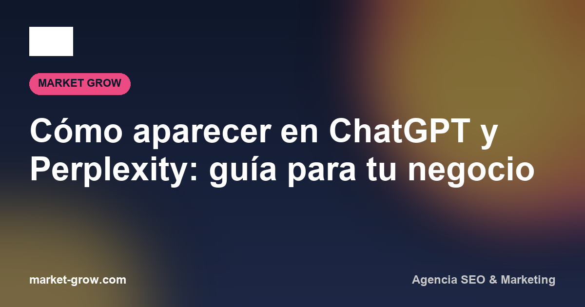 Cómo aparecer en ChatGPT y Perplexity: guía para tu negocio