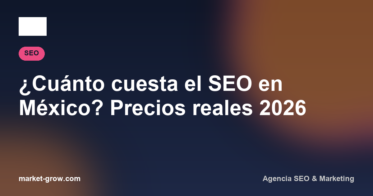 ¿Cuánto cuesta el SEO en México? Precios reales 2026